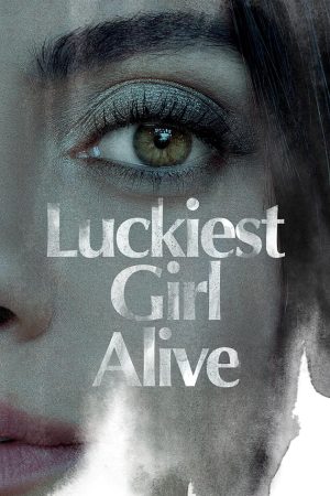 Luckiest Girl Alive (2022) ให้ตายสิ... ใครๆ ก็อิจฉา