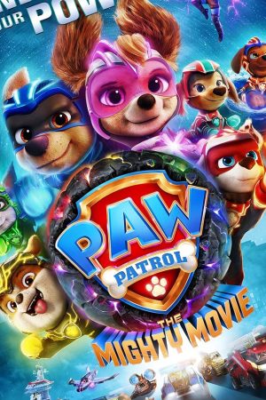PAW Patrol: The Mighty Movie (2023) ขบวนการเจ้าตูบสี่ขา: เดอะ ไมตี้ มูฟวี่